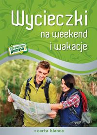 Wycieczki na weekend i wakacje - - książka