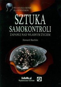 Sztuka samokontroli zapanuj nad własnym życiem - Rachlin Howard - książka