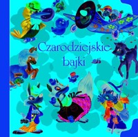 Czarodziejskie bajki - zbiorowa praca - książka