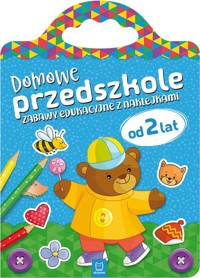 Domowe przedszkole od 2 lat Zabawy edukacyjne z naklejkami -  - książka