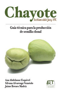 Chayote. Guía técnica para la producción de semilla clonal - Ana Abdelnour Esquivel - ebook