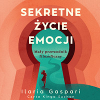Sekretne życie emocji. Mały przewodnik filozoficzny - Ilaria Gaspari - ebook + audiobook
