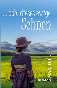 ...ach, dieses ewige Sehnen - Maxi Hill - ebook