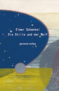 Die Stille und der Wolf - Elmar Schenkel - ebook