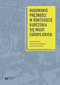 Budowanie prężności w kontekście kurczenia się miast europejskich - Pielesiak Iwona, Ogrodowczyk Agnieszka, Marcińczak Szymon - książka