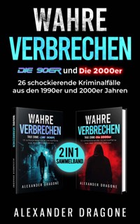 Wahre Verbrechen - Die 90er und die 2000er - Alexander Dragone - ebook