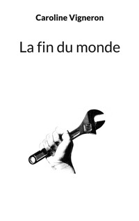 La fin du monde - Caroline Vigneron - ebook