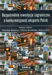 Bezpośrednie inwestycje zagraniczne a konkurencyjność eksportu Polski -  - książka