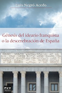 Génesis del ideario franquista o la descerebración de España - Luis Negró Acedo - ebook