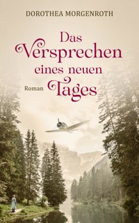 Das Versprechen eines neuen Tages - Dorothea Morgenroth - ebook