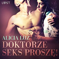 LUST. Doktorze seks proszę! - opowiadanie erotyczne - Alicia Luz - ebook + audiobook