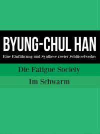 Byung-Chul Han : Eine Einführung und Synthese zweier Schlüsselwerke - Cooltura - ebook