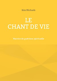 Le Chant de Vie - Kim Michaels - ebook