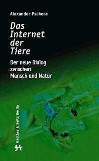 Das Internet der Tiere - Alexander Pschera - ebook