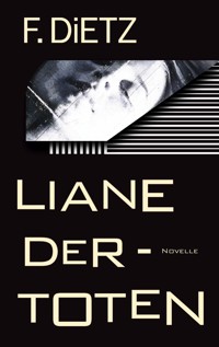 Liane der Toten - F. Dietz - ebook