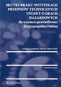 Skutki braku notyfikacji przepisów technicznych ustawy o grach hazardowych dla wymiaru sprawiedliwości -  - książka