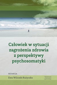 Człowiek w sytuacji zagrożenia zdrowia z perspektywy psychosomatyki -  - książka