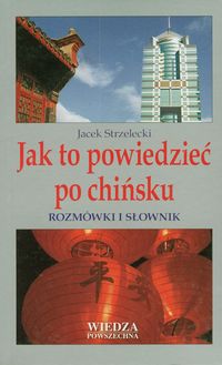 Jak to powiedzieć po chińsku - Strzelecki Jacek - książka