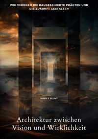 Architektur zwischen Vision und Wirklichkeit - Mary F. Blunt - ebook
