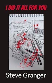 I did it all for you - Steve Granger - ebook