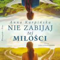 Nie zabijaj tej miłości - Anna Karpińska - ebook + audiobook + książka