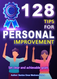 128 Tips for Personal Improvement - santos omar medrano chura - ebook