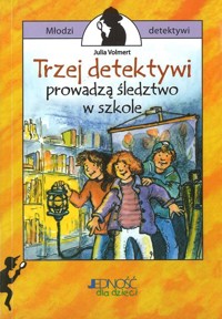 Trzej detektywi prowadzą śledztwo w szkole - Volmert Julia - ebook
