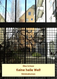 Keine heile Welt. Kriminalroman - Elisa Scheer - ebook
