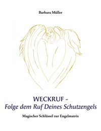 Weckruf -Folge dem Ruf Deines Schutzengels - Barbara Müller - ebook