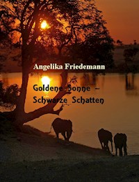 Goldene Sonne - Schwarze Schatten - Angelika Friedemann - ebook