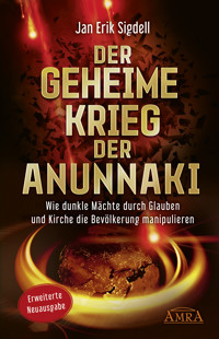 DER GEHEIME KRIEG DER ANUNNAKI [Erweiterte Neuausgabe] - Jan Erik Sigdell - ebook