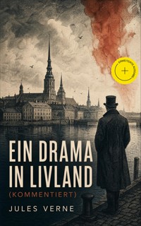 Ein Drama in Livland (Kommentiert) - Jules Verne - ebook