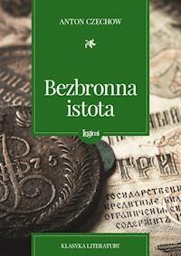 Bezbronna istota - Anton Czechow - darmowy ebook