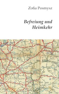 Befreiung und Heimkehr - Zofia Posmysz - ebook