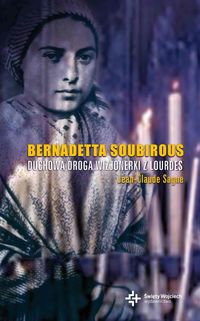 Bernadetta Soubirous - Jean-Claude Sagne - książka