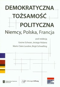 Demokratyczna tożsamość polityczna Niemcy Polska Francja -  - książka