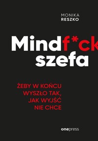 Mindf*ck szefa. Żeby w końcu wyszło tak, jak wyjść nie chce - Monika Reszko - audiobook + książka