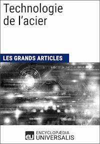 Technologie de l’acier - Encyclopaedia Universalis - ebook
