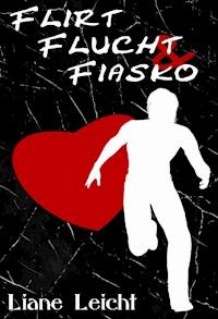 Flirt, Flucht & Fiasko - Liane Leicht - ebook