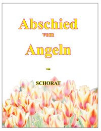 Abschied vom Angeln - Wolfgang Schorat - ebook