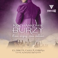 Kochankowie Burzy. Tom 5. Czas wojny, czas miłości - Elżbieta Gizela Erban - ebook + audiobook