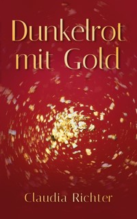 Dunkelrot mit Gold - Claudia Richter - ebook