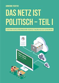 Das Netz ist politisch – Teil I - Adrienne Fichter - ebook