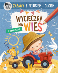 Zabawy z Felusiem i Guciem. Wycieczka na wieś - Katarzyna Kozłowska - książka