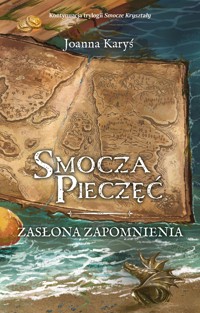Smocza Pieczęć. Zasłona Zapomnienia. Tom 1 - Karyś Joanna - ebook