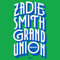 Grand Union - Zadie Smith - ebook + audiobook + książka