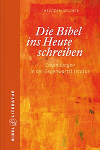 Die Bibel ins Heute schreiben - E-Book - Gellner Christoph - ebook