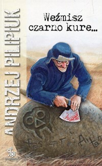 Weźmisz czarno kure... - Andrzej Pilipiuk - książka