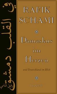 Damskus im Herzen und Deutschland im Blick - Rafik Schami - ebook