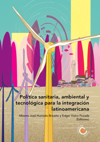 Política sanitaria, ambiental y tecnológica para la integración latinoamericana - María Victoria Álvarez - ebook